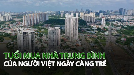 Tuổi mua nhà trung bình của người Việt ngày càng trẻ