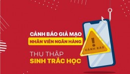 Cảnh báo mạo danh Ngân hàng Nhà nước để gửi đường link lừa đảo cập nhật thông tin sinh trắc học