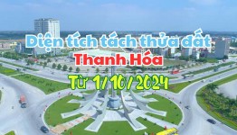 Diện tích tối thiểu được phép tách thửa đất tại Thanh Hóa từ ngày 1/10/2024