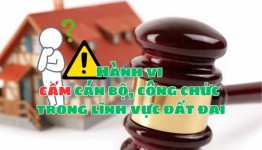 Chi tiết các hành vi cấm cán bộ, công chức thực hiện trong lĩnh vực đất đai