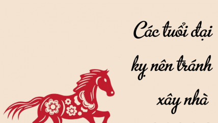 Những tuổi đại kỵ tuyệt đối không xây nhà năm Bính Ngọ 2026, gia chủ cần lưu tâm để tránh rước họa vào thân