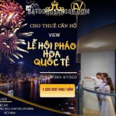 Ngắm Phao Hoa Quốc tế Đà Nẵng 2023  tại Căn Hộ tuyệt đẹp