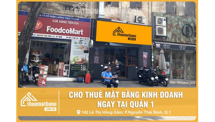 CHO THUÊ MẶT BẰNG KINH DOANH TẠI NGUYỄN THÁI BÌNH QUẬN 1