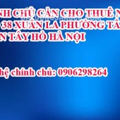 CHÍNH CHỦ CẦN CHO THUÊ NHÀ  NGÕ 38, XUÂN LA PHƯỜNG TÂY HỒ  QUẬN TÂY HỒ HÀ NỘI