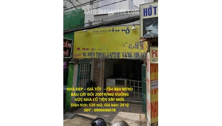 NHÀ ĐẸP – GIÁ TỐT  – Cần Bán MTKD BÀU CÁT ĐÔI 200TR/M2 VUÔNG VỨC NHÀ CŨ TIỆN XÂY MỚI.