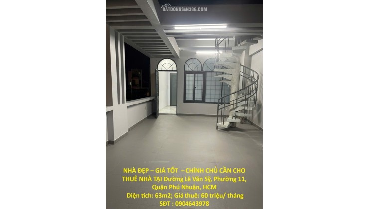 NHÀ ĐẸP – GIÁ TỐT  – CHÍNH CHỦ CẦN CHO THUÊ NHÀ TẠI Đường Lê Văn Sỹ, Phường 11, Quận Phú Nhuận, HCM