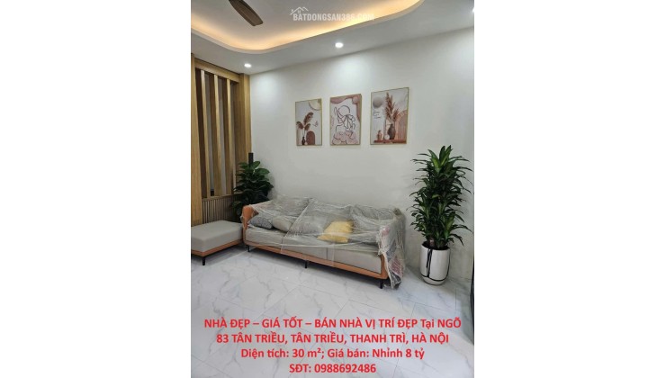 NHÀ ĐẸP – GIÁ TỐT – BÁN NHÀ VỊ TRÍ ĐẸP Tại NGÕ 83 TÂN TRIỀU, TÂN TRIỀU, THANH TRÌ, HÀ NỘI