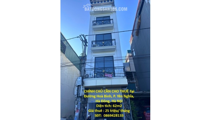 NHÀ ĐẸP – GIÁ TỐT  – CHÍNH CHỦ CẦN CHO THUÊ Tại Đường Hoà Bình, P. Yên Nghĩa, Hà Đông, Hà Nội