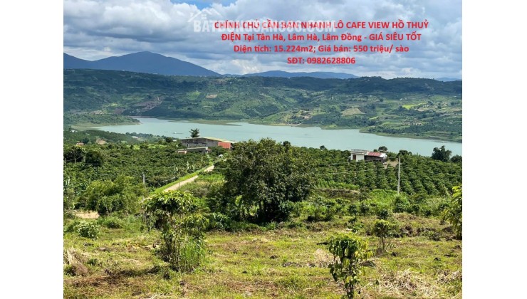 CHÍNH CHỦ CẦN BÁN NHANH LÔ CAFE VIEW HỒ THUỶ ĐIỆN Tại Tân Hà, Lâm Hà, Lâm Đồng - GIÁ SIÊU TỐT