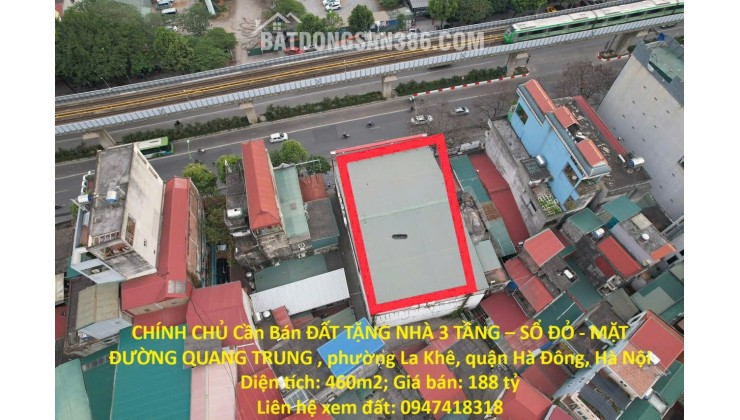 CHÍNH CHỦ Cần Bán ĐẤT TẶNG NHÀ 3 TẦNG – SỔ ĐỎ - MẶT ĐƯỜNG QUANG TRUNG - HÀ ĐÔNG