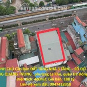 CHÍNH CHỦ Cần Bán ĐẤT TẶNG NHÀ 3 TẦNG – SỔ ĐỎ - MẶT ĐƯỜNG QUANG TRUNG - HÀ ĐÔNG