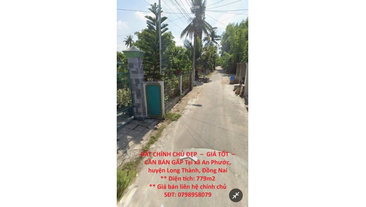 ĐẤT CHÍNH CHỦ ĐẸP  –  GIÁ TỐT  –  CẦN BÁN GẤP Tại xã An Phước, huyện Long Thành, Đồng Nai