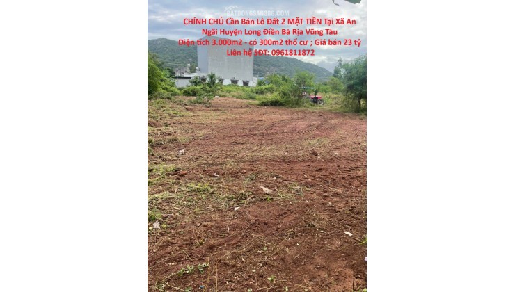 CHÍNH CHỦ Cần Bán Lô Đất 2 MẶT TIỀN Tại Xã An Ngãi Huyện Long Điền Bà Rịa Vũng Tàu