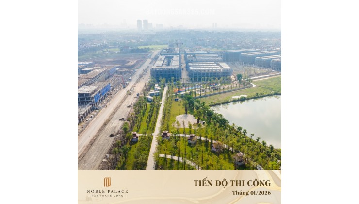 Quỹ căn độc quyền Noble Palace Tây Thăng Long, Hoàng Quốc Việt - giá 10,5 tỷ nhận nhà cuối năm 2025