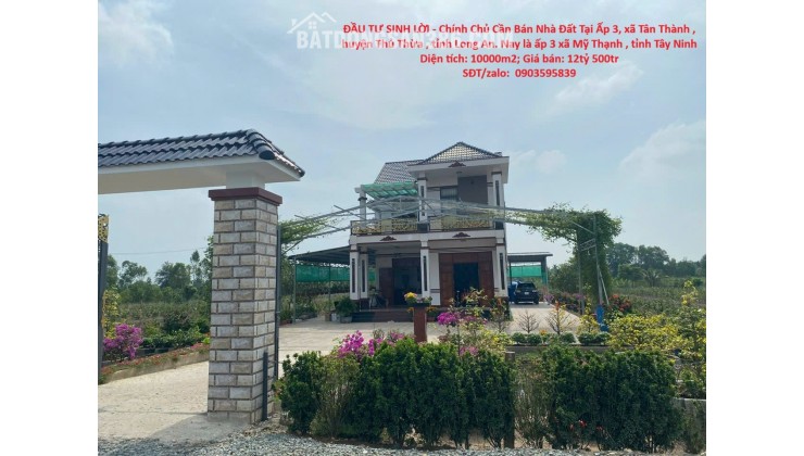 ĐẦU TƯ SINH LỜI - Chính Chủ Cần Bán Nhà Đất Tại Ấp 3, xã Tân Thành , huyện Thủ Thừa , tỉnh Long An