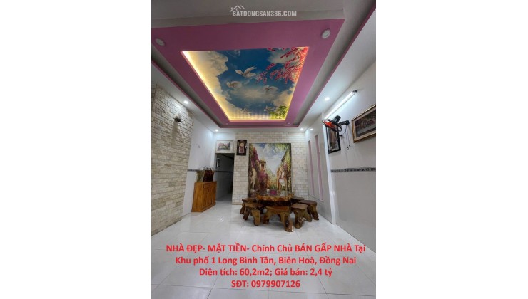 NHÀ ĐẸP- MẶT TIỀN- Chính Chủ BÁN GẤP NHÀ Tại Khu phố 1 Long Bình Tân, Biên Hoà, Đồng Nai