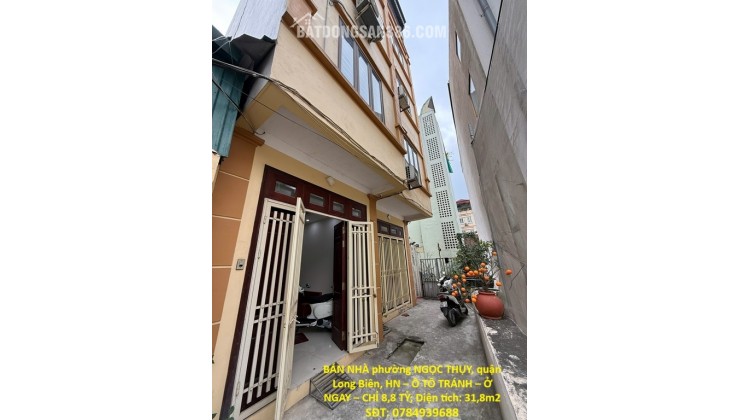 HOT CHÍNH CHỦ BÁN NHÀ phường NGỌC THỤY, quận Long Biên, HN – Ô TÔ TRÁNH – Ở NGAY – CHỈ 8,8 TỶ