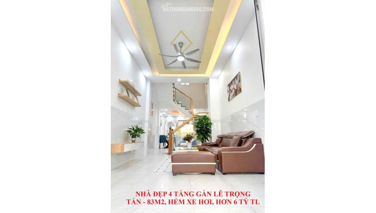 NHÀ ĐẸP 4 TẦNG GẦN LÊ TRỌNG TẤN, 83M2, HẺM XE HƠI, HƠN 6 TỶ TL
