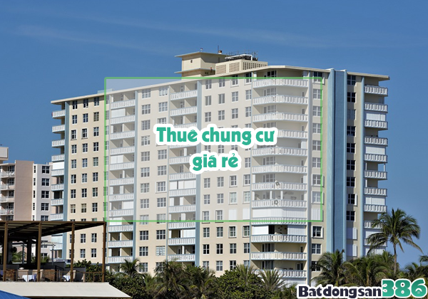 Cập nhật thông tin cho thuê chung cư giá rẻ, giá thấp liên tục