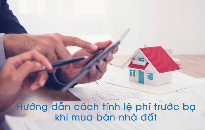huong-dan-cach-tinh-le-phi-truoc-ba-khi-mua-ban-nha-dat.jpg